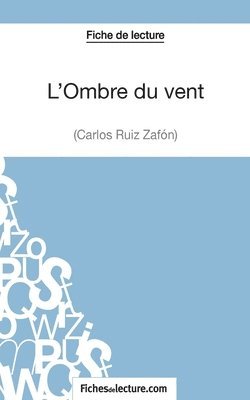 Amandine Lilois, Fichesdelecture, fichesdelecture - L'Ombre du vent de Carlos Ruiz Zafón (Fiche de lecture), Häftad