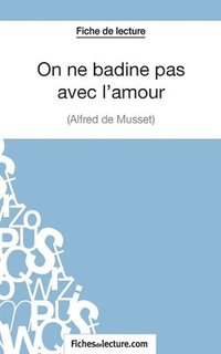 bokomslag On ne badine pas avec l'amour - Alfred de Musset (Fiche de lecture)