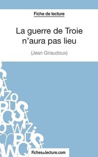 bokomslag guerre de Troie n'aura pas lieu de Jean Giraudoux (Fiche de lecture)