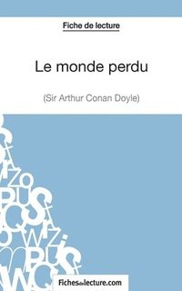bokomslag Le monde perdu - Sir Arthur Conan Doyle (Fiche de lecture)