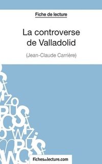 bokomslag La controverse de Valladolid - Jean-Claude Carrire (Fiche de lecture)