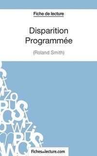 bokomslag Disparition Programme de Roland Smith (Fiche de lecture)