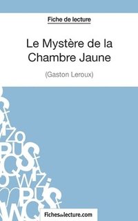 bokomslag Le Mystre de la Chambre Jaune de Gaston Leroux (Fiche de lecture)