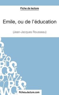 bokomslag Emile, ou de l'ducation de Jean-Jacques Rousseau (Fiche de lecture)