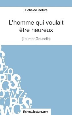 bokomslag L'homme qui voulait tre heureux de Laurent Gounelle (Fiche de lecture)