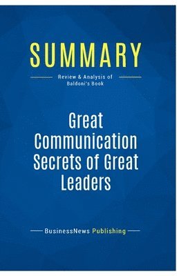 Summary: Great Communication Secrets of Great Leaders