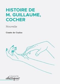 bokomslag Histoire de M. Guillaume, cocher