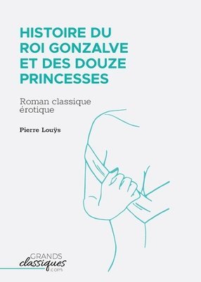 bokomslag Histoire du roi Gonzalve et des douze princesses