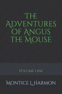 bokomslag The Adventures of Angus the Mouse