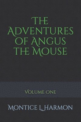 The Adventures of Angus the Mouse 1