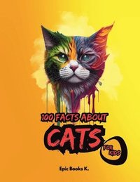 bokomslag 100 Facts about Cats for Kids