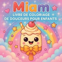 bokomslag Miam - Livre de coloriage de douceurs pour enfants