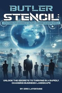 bokomslag Butler Stencil: Strategies for Success in the Post-Pandemic Business World: Unlock the Secrets to Thriving in a Rapidly Changing Busin