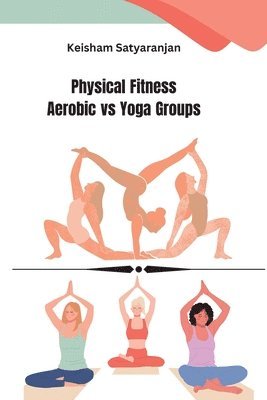 bokomslag Physical Fitness Aerobic vs Yoga Groups