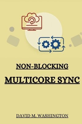 David M Washington, David M. Washington - Non-Blocking Multicore Sync, Häftad