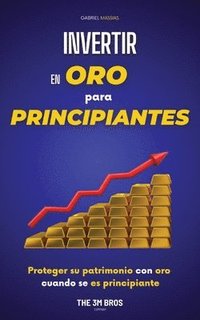 bokomslag Invertir en Oro para Principiantes: Proteger su Patrimonio con Oro