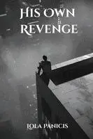 Lola Panicis - His Own Revenge, Häftad. Tillgänglighet: Lägg i varukorg