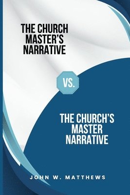 Church Master's Narrative vs. The Church's Master Narrative
