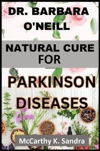 bokomslag Dr. Barbara O'Neill Natural Cure for Parkinson Diseases