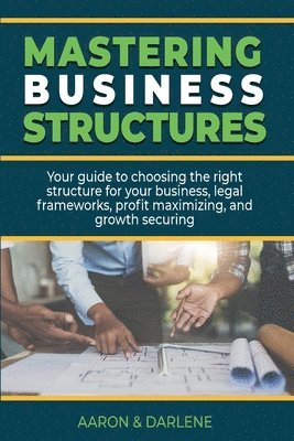 Aaron McCray, Darlene McCray - Mastering Business Structures, Häftad