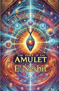 bokomslag Story Of The Amulet(Illustrated)