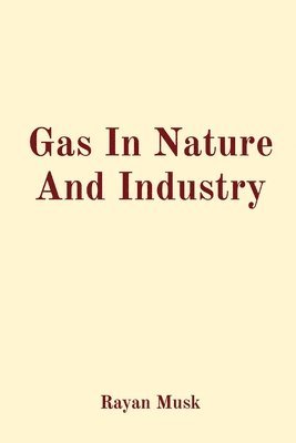 Rayan Musk - Gas In Nature And Industry, Häftad