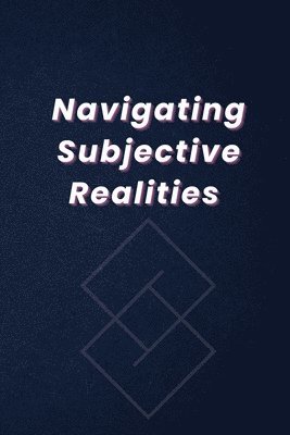 bokomslag Navigating Subjective Realities