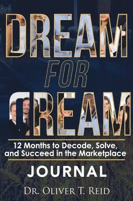 bokomslag DREAM FOR DREAM:  12 Months to Decode, Solve, and succeed in the Marketplace