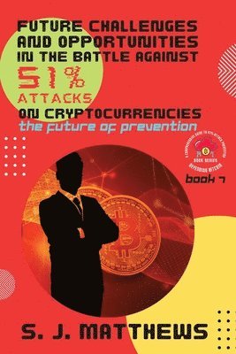 bokomslag Future Challenges and Opportunities in the Battle Against 51% Attacks on Cryptocurrencies