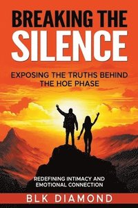 bokomslag Breaking the Silence_ Exposing the Truths Behind the Hoe Phase