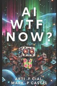 bokomslag AI Wtf Now ?