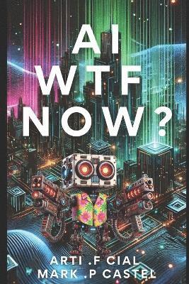 bokomslag AI Wtf Now ?