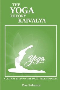 bokomslag A Critical Study on the Yoga Theory of Kaivalya