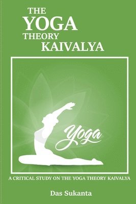 A Critical Study on the Yoga Theory of Kaivalya 1