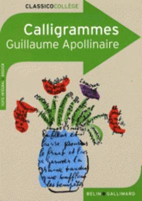 Calligrammes. Poemes de la paix et de la guerre