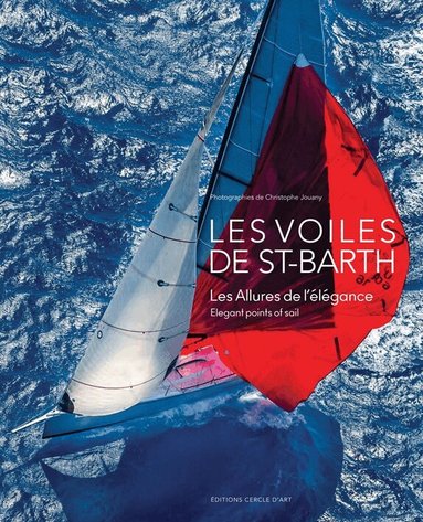 Christophe Jouany - Les Voiles de Sant-Barth: Elegant Points of Sail, Inbunden