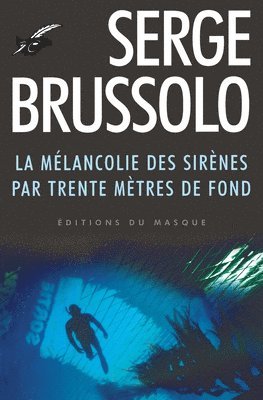 bokomslag La mélancolie des sirènes par 30 mètres de fond