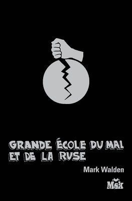 bokomslag La Grande Ecole Du Mal Et de la Ruse