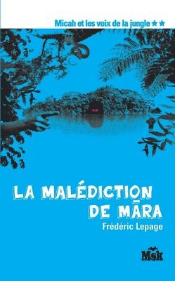 bokomslag La malédiction de Mara (Micah et les voix de la jungle Tome 2)