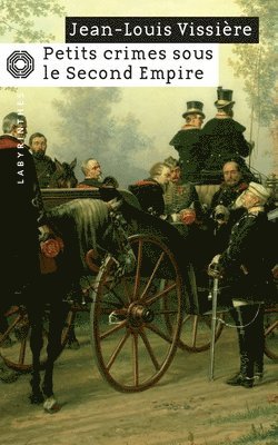 Petits Crimes Sous Le Second Empire