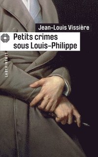 bokomslag Petits Crimes Sous Louis-Philippe