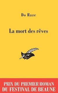 Raze-D - La Mort des rêves - Prix du premier roman du festival de Beaune 2011, Häftad