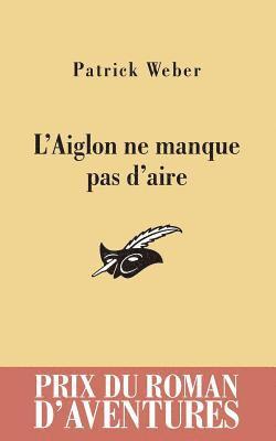 Patrick Weber - L'Aiglon NE Manque Pas D'Aire, Häftad