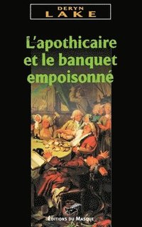 bokomslag L Apothicaire Et Le Banquet Empoisonne