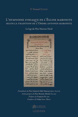 bokomslag L'Hymnodie Syriaque de l'Eglise Maronite Selon La Tradition de l'Ordre Antonin Maronite: Le Legs Du Pere Maroun Mrad