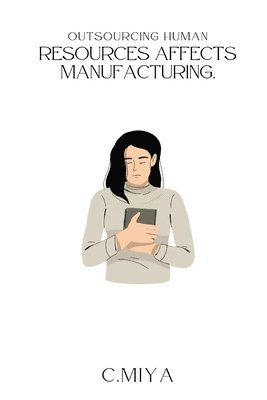 Outsourcing human resources affects manufacturing