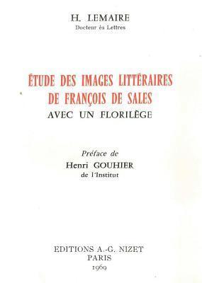 Henri Lemaire - Etudes Des Images Litteraires de Francois de Sales: Avec Un Florilege, Häftad