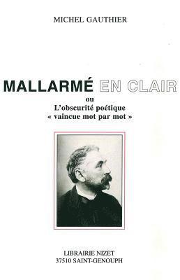 Michel Gauthier - Mallarme En Clair: Ou l'Obscurite Poetique 'Vaincue Mot Par Mot', Häftad. Tillgänglighet: Lägg i varukorg