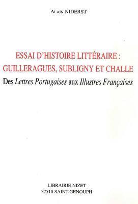 Alain Niderst - Essai d'Histoire Litteraire: Guillerargues, Subligny Et Challe: Des Lettres Portugaises Aux Illustres Francaises, Häftad