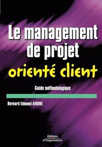 bokomslag Le management de projet oriente client